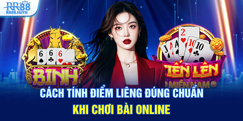 Cách tính điểm liêng đúng chuẩn khi chơi bài online