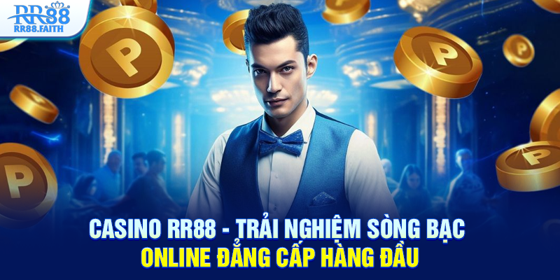 Casino RR88 trãi nghiệm sòng bạc online