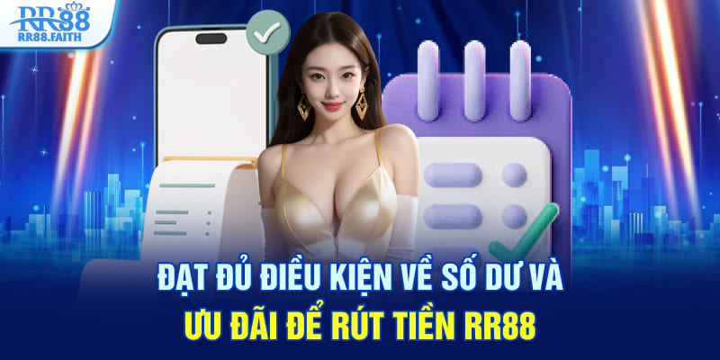 Đạt đủ điều kiện về số dư và ưu đãi để rút tiền RR88