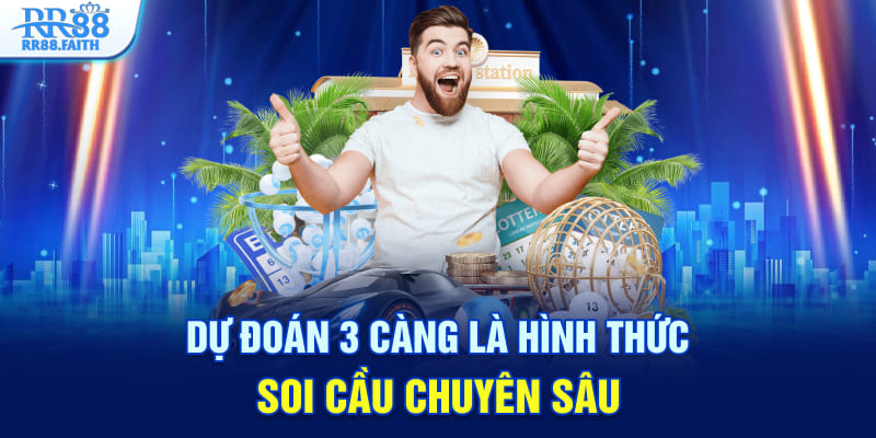 Dự đoán 3 càng là hình thức soi cầu chuyên sâu