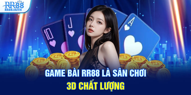 Game bài RR88 là sân chơi 3D chất lượng