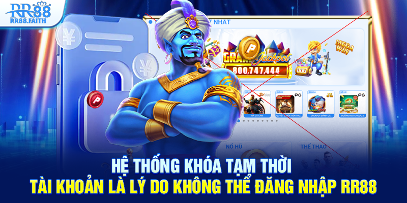 Hệ thống khóa tạm thời tài khoản là lý do không thể đăng nhập RR88