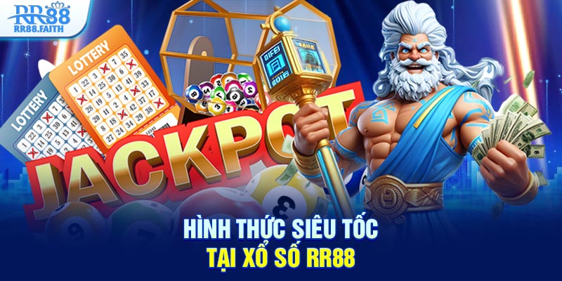 Hình thức siêu tốc tại xổ số RR88