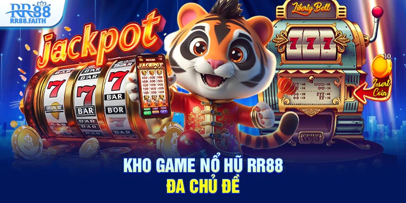 Kho game nổ hũ RR88 đa chủ đề