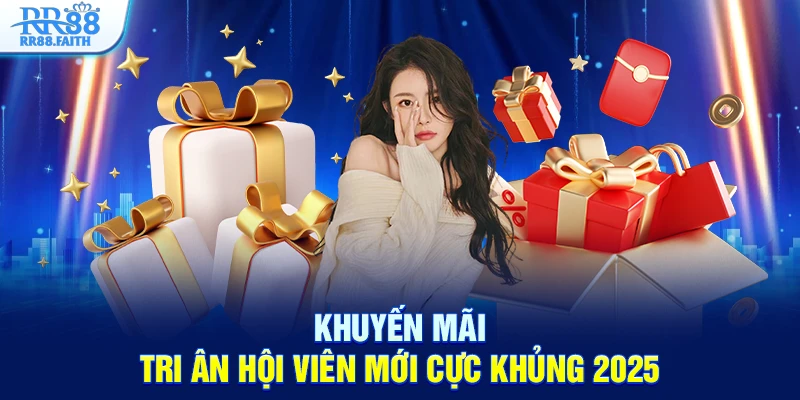 Khuyến mãi tri ân hội viên mới cực khủng 2025