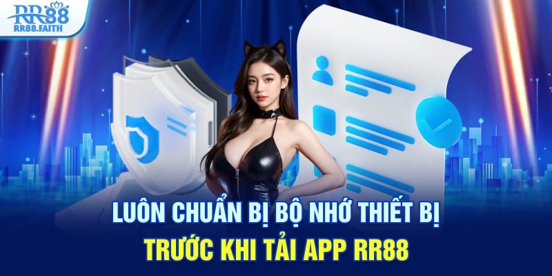 Luôn chuẩn bị bộ nhớ thiết bị trước khi tải app RR88