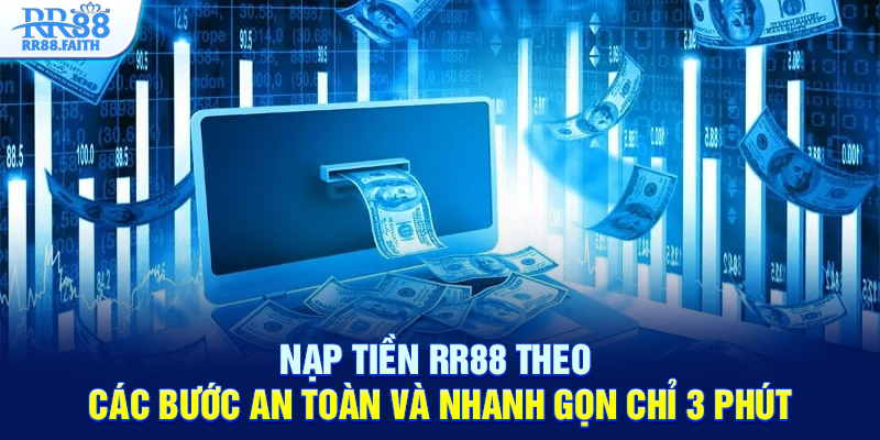Nạp tiền RR88 theo các bước an toàn và nhanh gọn