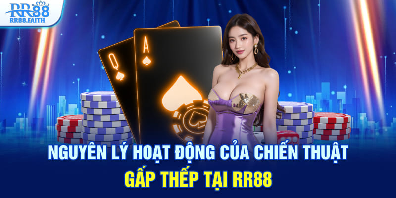 Nguyên lý hoạt động của chiến thuật gấp thếp tại RR88