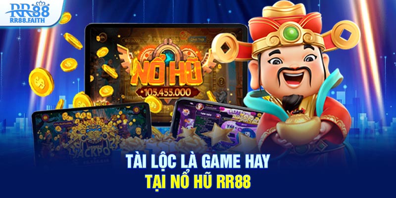 Tài Lộc là game hay tại nổ hũ RR88