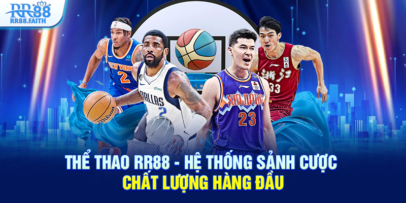 Thể thao RR88 hệ thông sảnh cược chất lượng hàng đầu