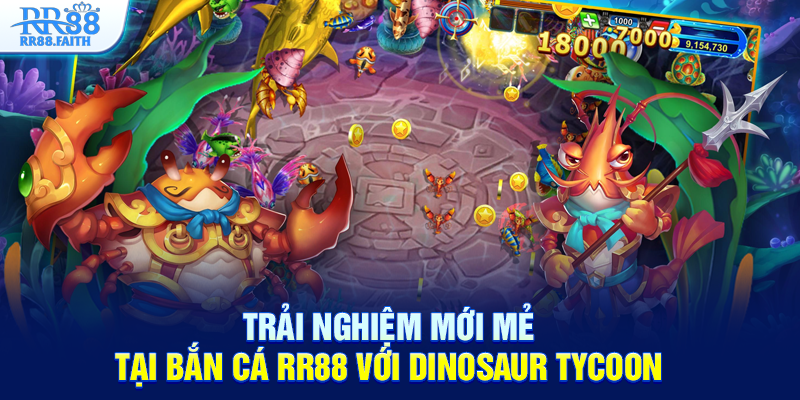 Trải nghiệm mới mẻ tại bắn cá RR88 với Dinosaur tycoon