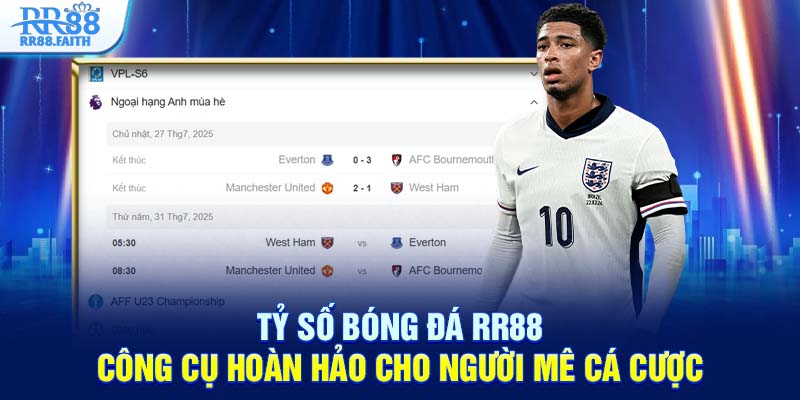 Tỷ số bóng đá RR88 công cụ hoàn hảo cho người mê cá cược