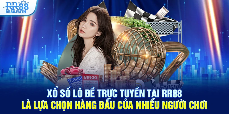 Xổ số lô đề trực tuyến tại RR88 là lựa chọn hàng đầu của nhiều người chơi